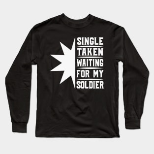 Single Taken Waiting For My Soldier tee design birthday gift graphic Long Sleeve T-Shirt